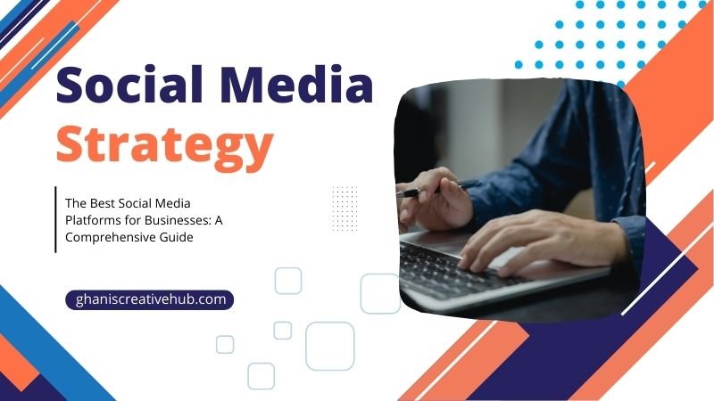 Social Media Strategy Guide: Best Social Media Platforms for Businesses. A person typing on a laptop, with a modern design background featuring orange and blue accents.