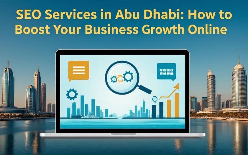 SEO services in Abu Dhabi helping businesses boost online growth with digital strategies and ranking improvements.